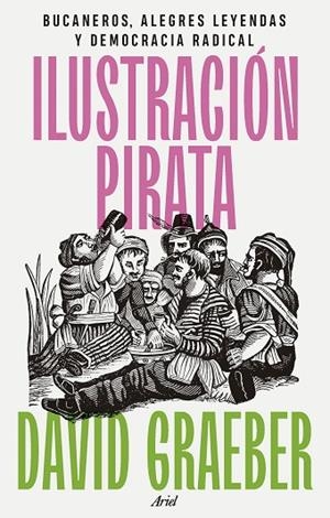 ILUSTRACIÓN PIRATA | 9788434437463 | GRAEBER, DAVID | Llibreria La Gralla | Librería online de Granollers