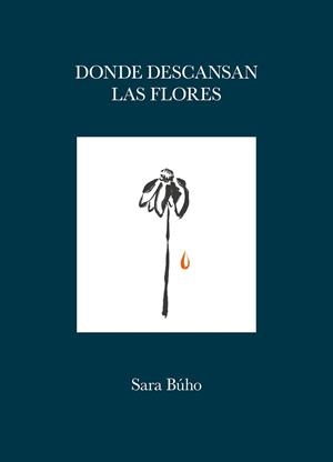 DONDE DESCANSAN LAS FLORES | 9788419875419 | BÚHO, SARA | Llibreria La Gralla | Llibreria online de Granollers