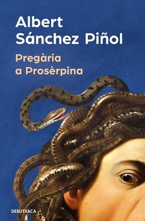 PREGÀRIA A PROSÈRPINA | 9788419394316 | SÁNCHEZ PIÑOL, ALBERT | Llibreria La Gralla | Librería online de Granollers