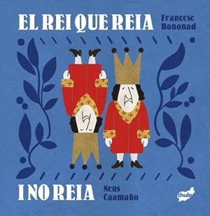 REI QUE REIA I NO REIA, EL | 9788418702785 | BONONAD I BRINES, FRANCESC | Llibreria La Gralla | Librería online de Granollers