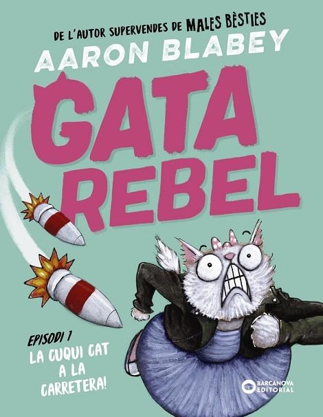 CUQUI CAT A LA CARRETERA, LA GATA REBEL. EPISODI 1: LA | 9788448963002 | BLABEY, AARON | Llibreria La Gralla | Llibreria online de Granollers