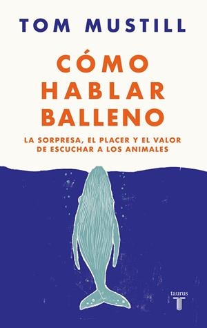 CÓMO HABLAR BALLENO | 9788430626564 | MUSTILL, TOM | Llibreria La Gralla | Librería online de Granollers