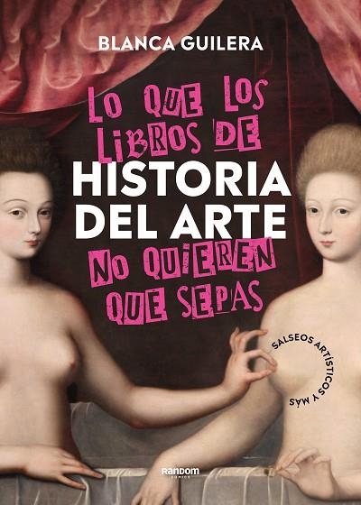 LO QUE LOS LIBROS DE HISTORIA DEL ARTE NO QUIEREN QUE SEPAS | 9788418040504 | GUILERA PUIG, BLANCA | Llibreria La Gralla | Librería online de Granollers
