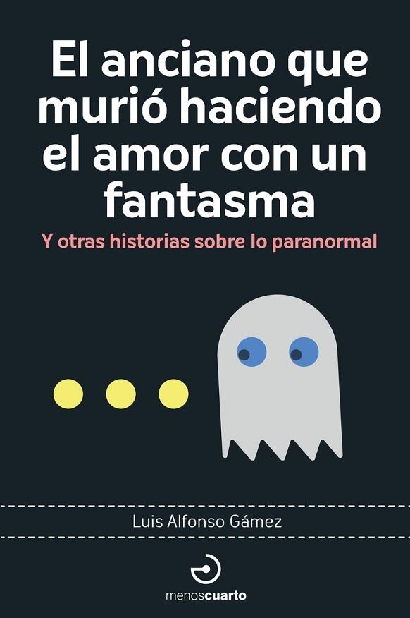 ANCIANO QUE MURIÓ HACIENDO EL AMOR CON UN FANTASMA, EL | 9788419964113 | GÁMEZ, LUIS ALFONSO | Llibreria La Gralla | Librería online de Granollers