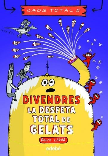 DIVENDRES: LA DESFETA TOTAL DE GELATS | 9788468370248 | LAZAR, RALPH | Llibreria La Gralla | Librería online de Granollers