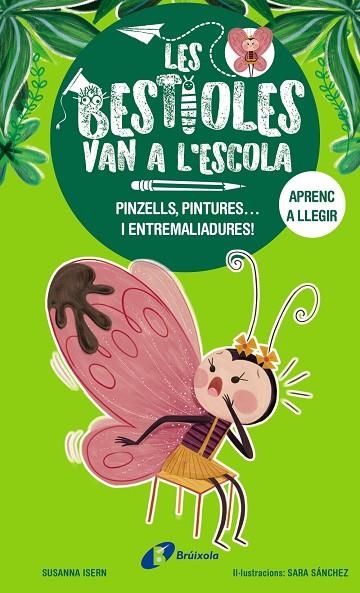 PINZELLS, PINTURES... I ENTREMALIADURES! LES BESTIOLES VAN A L'ESCOLA, 1. | 9788413493350 | ISERN, SUSANNA | Llibreria La Gralla | Llibreria online de Granollers