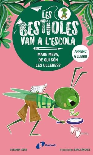 MARE MEVA, DE QUI SÓN LES ULLERES? LES BESTIOLES VAN A L'ESCOLA, 3. | 9788413493374 | ISERN, SUSANNA | Llibreria La Gralla | Llibreria online de Granollers