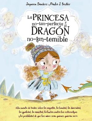 PRINCESA NO-TAN-PERFECTA Y EL DRAGÓN NO-TAN-TEMIBLE, LA | 9788491456643 | SANDERS, JAYNEEN | Llibreria La Gralla | Librería online de Granollers