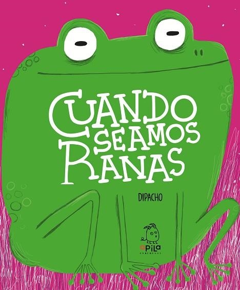CUANDO SEAMOS RANAS | 9788417028862 | DIPACHO | Llibreria La Gralla | Librería online de Granollers