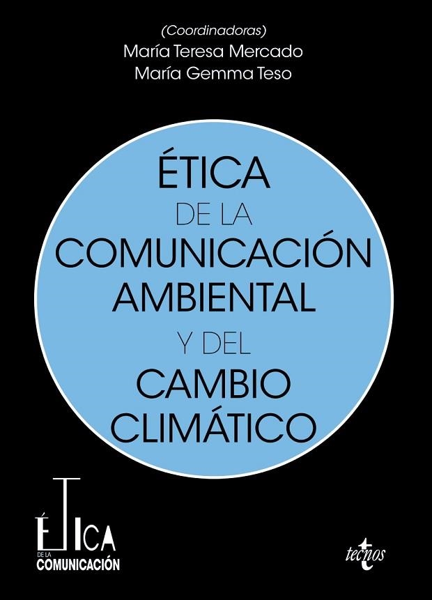ÉTICA DE LA COMUNICACIÓN AMBIENTAL Y DEL CAMBIO CLIMÁTICO | 9788430990061 | MERCADO SÁEZ, MARÍA TERESA / TESO ALONSO, GEMMA / ÁLVAREZ RIVAS, DAVID / ARCILA-CALDERÓN, CARLOS / B | Llibreria La Gralla | Librería online de Granollers