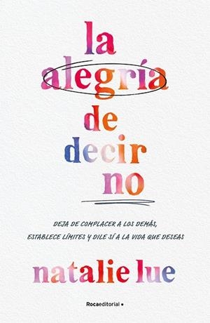 ALEGRÍA DE DECIR NO, LA | 9788410096042 | LUE, NATALIE | Llibreria La Gralla | Librería online de Granollers