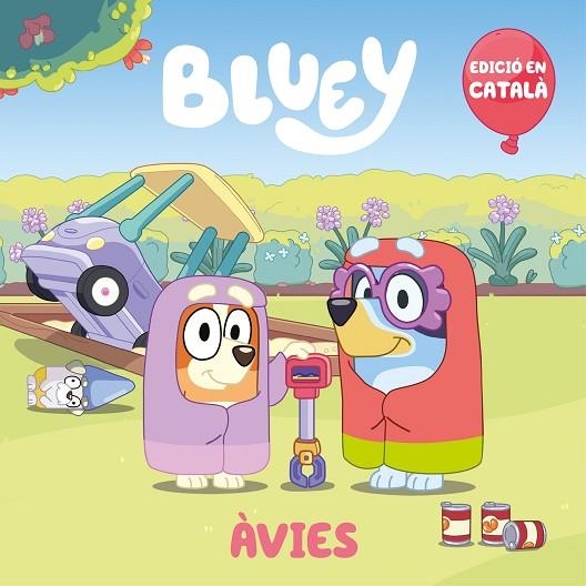 ÀVIES (CAT) (BLUEY. UN CONTE) | 9788448867928 | BLUEY | Llibreria La Gralla | Librería online de Granollers