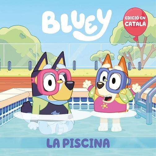 PISCINA, LA  (EDICIÓ EN CATALÀ) (BLUEY. UN CONTE) | 9788448867676 | BLUEY | Llibreria La Gralla | Llibreria online de Granollers