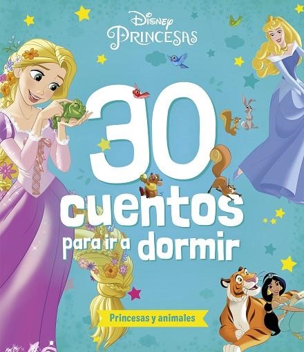 PRINCESAS. 30 CUENTOS PARA IR A DORMIR. PRINCESAS Y ANIMALES | 9788419547835 | DISNEY | Llibreria La Gralla | Llibreria online de Granollers