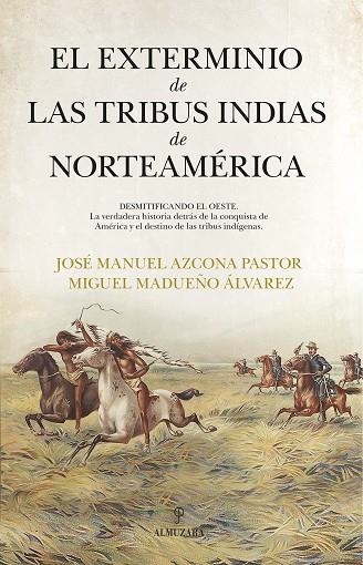 EXTERMINIO DE LAS TRIBUS INDIAS DE NORTEAMÉRICA, EL | 9788411318419 | AZCONA PASTOR. JOSE MANUEL  ; MADUEÑO ÁLVAREZ, MIGUEL | Llibreria La Gralla | Llibreria online de Granollers