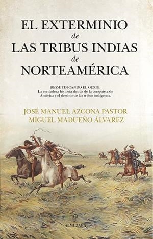 EXTERMINIO DE LAS TRIBUS INDIAS DE NORTEAMÉRICA, EL | 9788411318419 | AZCONA PASTOR. JOSE MANUEL  ; MADUEÑO ÁLVAREZ, MIGUEL | Llibreria La Gralla | Librería online de Granollers