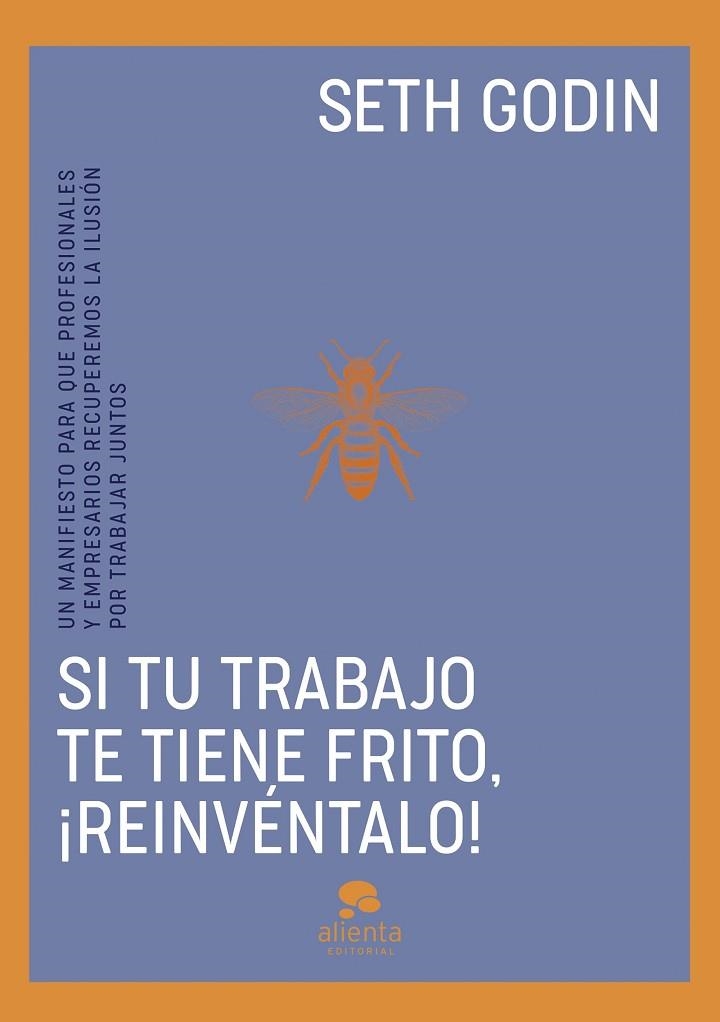 SI TU TRABAJO TE TIENE FRITO, ¡REINVÉNTALO! | 9788413443096 | GODIN, SETH | Llibreria La Gralla | Librería online de Granollers