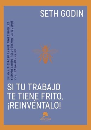 SI TU TRABAJO TE TIENE FRITO, ¡REINVÉNTALO! | 9788413443096 | GODIN, SETH | Llibreria La Gralla | Librería online de Granollers