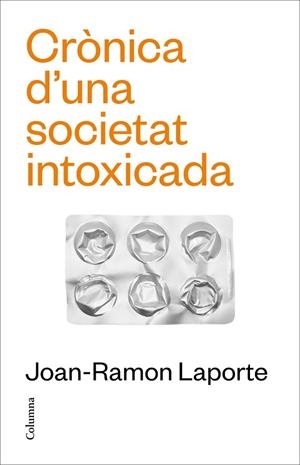 CRÒNICA D'UNA SOCIETAT INTOXICADA | 9788466431651 | LAPORTE, JOAN-RAMON | Llibreria La Gralla | Llibreria online de Granollers