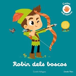 ROBIN DELS BOSCOS. CONTE AMB TEXTURES | 9788413896816 | VALLAGEAS, CORALIE | Llibreria La Gralla | Librería online de Granollers