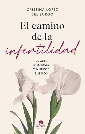 CAMINO DE LA INFERTILIDAD, EL | 9788413443102 | LÓPEZ DEL BURGO, CRISTINA | Llibreria La Gralla | Llibreria online de Granollers