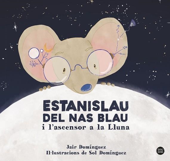 ESTANISLAU DEL NAS BLAU I L'ASCENSOR A LA LLUNA | 9788413897622 | DOMINGUEZ, JAIR | Llibreria La Gralla | Librería online de Granollers