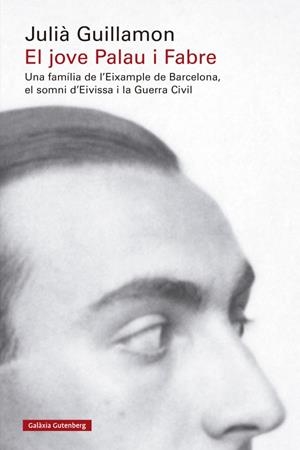 JOVE PALAU I FABRE, EL | 9788419738950 | GUILLAMON, JULIÀ | Llibreria La Gralla | Librería online de Granollers