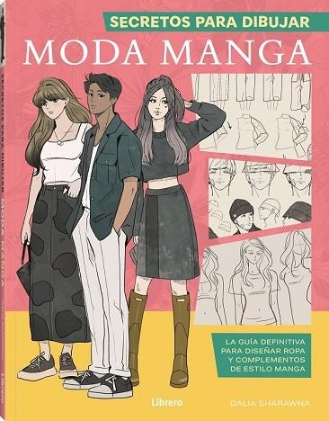 SECRETOS PARA DIBUJAR MODA MANGA | 9788411540377 | SHARAWNA, DALIA | Llibreria La Gralla | Librería online de Granollers