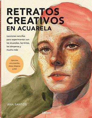 RETRATOS CREATIVOS CON ACUARELA | 9788411540513 | SANTOS, ANA | Llibreria La Gralla | Llibreria online de Granollers