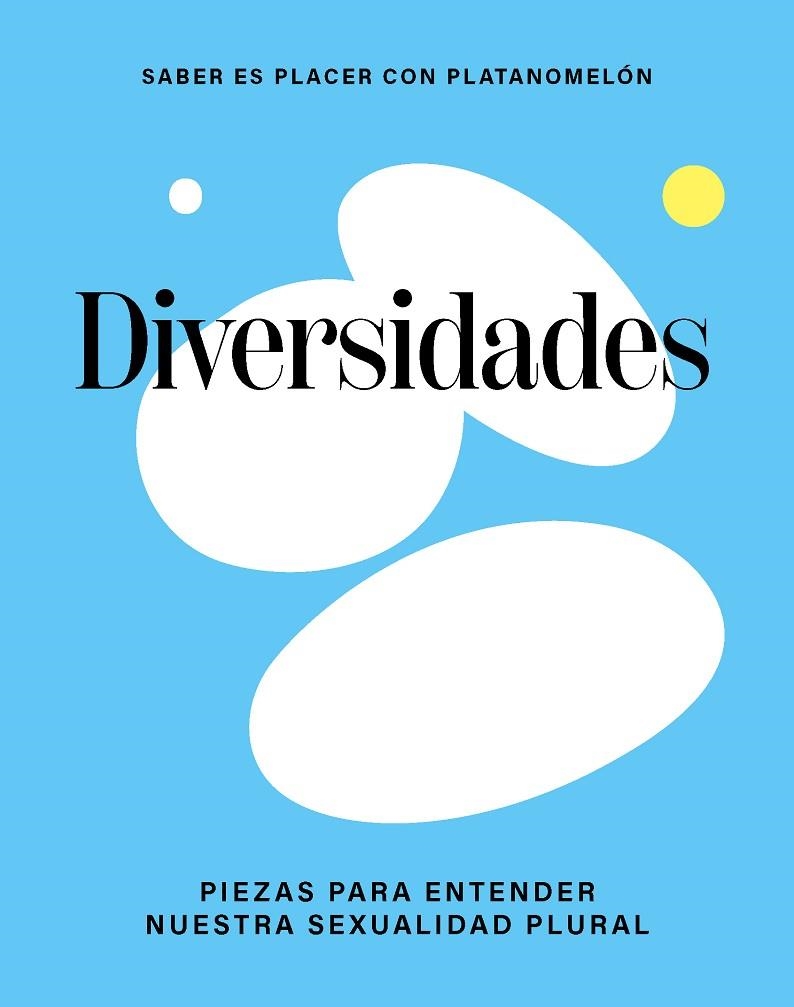 DIVERSIDADES: PIEZAS PARA ENTENDER NUESTRA SEXUALIDAD PLURAL | 9788419043306 | PLATANOMELÓN | Llibreria La Gralla | Librería online de Granollers