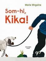 SOM HI KIKA! (CAT) | 9788412753691 | MIRGAINE, MARIE | Llibreria La Gralla | Librería online de Granollers