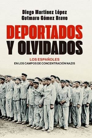 DEPORTADOS Y OLVIDADOS | 9788413847849 | GÓMEZ BRAVO, GUTMARO ;  MARTÍNEZ LÓPEZ, DIEGO | Llibreria La Gralla | Librería online de Granollers