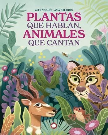 PLANTAS QUE HABLAN, ANIMALES QUE CANTAN | 9788419401847 | NOGUÉS, ALEX | Llibreria La Gralla | Llibreria online de Granollers