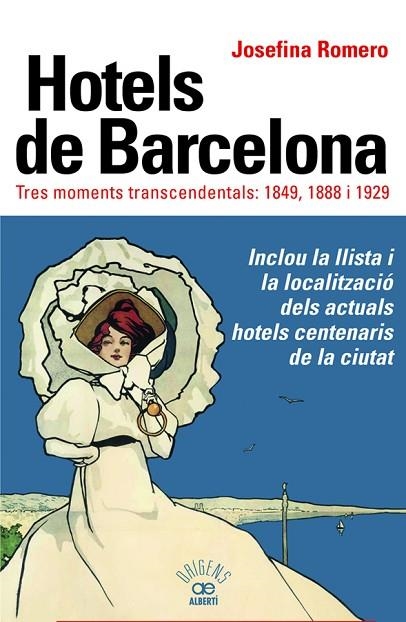 HOTELS DE BARCELONA. TRES MOMENTS TRANSCENDENTALS: 1849, 1888 I 1929 | 9788472461895 | ROMERO, JOSEFINA | Llibreria La Gralla | Librería online de Granollers