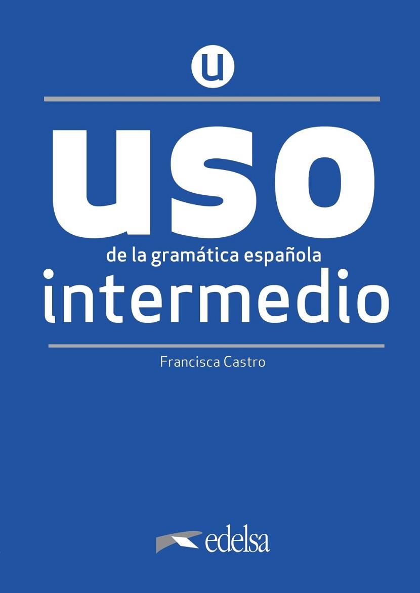 USO DE LA GRAMÁTICA INTERMEDIO - NUEVA EDICIÓN | 9788490816264 | CASTRO VIUDEZ, FRANCISCA | Llibreria La Gralla | Llibreria online de Granollers