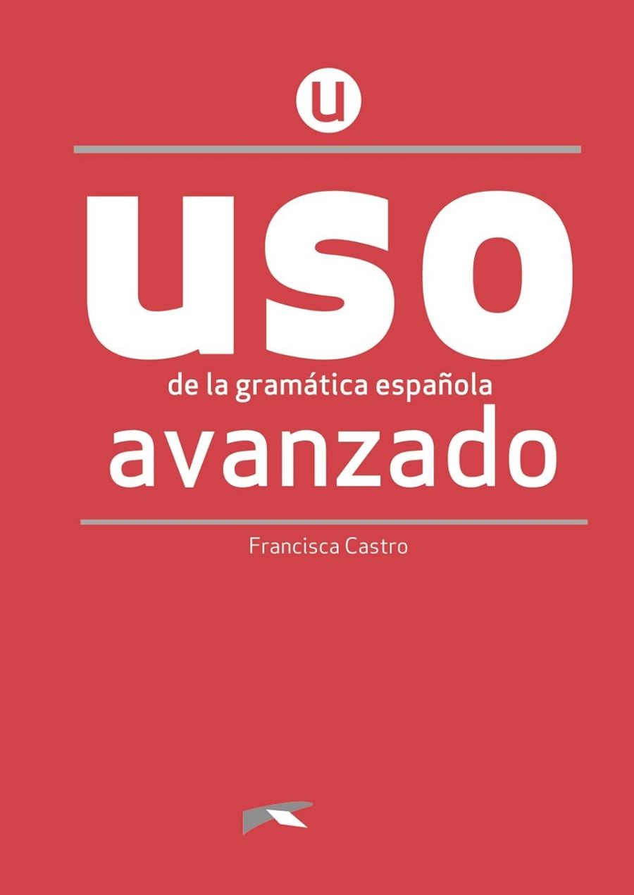 USO DE LA GRAMÁTICA AVANZADO - NUEVA EDICIÓN | 9788490816271 | CASTRO VIUDEZ, FRANCISCA | Llibreria La Gralla | Llibreria online de Granollers