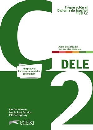 PREPARACIÓN AL DELE C2. LIBRO DEL ALUMNO. NUEVA EDICIÓN | 9788490818794 | BARTOLOMÉ ALONSO, Mª PAZ / BARRIOS SABADOR, MARÍA JOSÉ / ALZUGARAY ZARAGÜETA, PILAR | Llibreria La Gralla | Librería online de Granollers