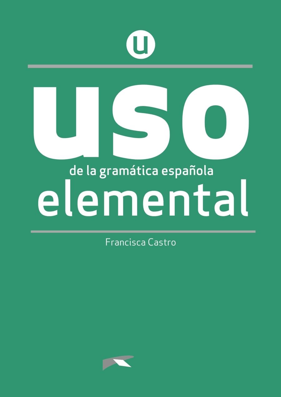 USO DE LA GRAMÁTICA ESPAÑOLA ELEMENTAL. NUEVA EDICIÓN | 9788490816257 | CASTRO VIUDEZ, FRANCISCA | Llibreria La Gralla | Llibreria online de Granollers