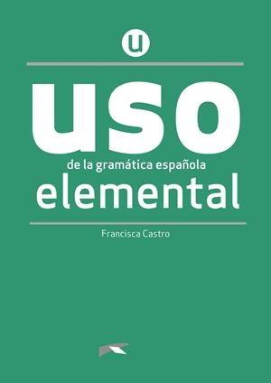 USO DE LA GRAMÁTICA ESPAÑOLA ELEMENTAL. NUEVA EDICIÓN | 9788490816257 | CASTRO VIUDEZ, FRANCISCA | Llibreria La Gralla | Librería online de Granollers
