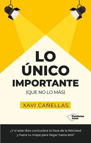 LO ÚNICO IMPORTANTE | 9788410079441 | CAÑELLAS, XAVI | Llibreria La Gralla | Librería online de Granollers