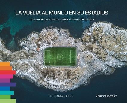 VUELTA AL MUNDO EN 80 ESTADIOS, LA | 9788410043060 | CRESCENZO, VLADIMIR | Llibreria La Gralla | Llibreria online de Granollers