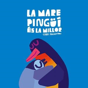 MARE PINGÜÍ ÉS LA MILLOR, LA | 9788419607652 | CHRIS HAUGHTON | Llibreria La Gralla | Librería online de Granollers