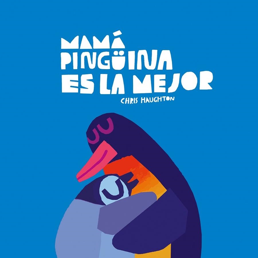 MAMÁ PINGÜINA ES LA MEJOR | 9788419607645 | CHRIS HAUGHTON | Llibreria La Gralla | Librería online de Granollers