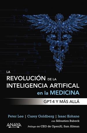 REVOLUCIÓN DE LA INTELIGENCIA ARTIFICIAL EN LA MEDICINA, LA. GPT-4 Y MÁS ALLÁ | 9788441549074 | LEE, PETER / GOLDBERG, CAREY / KOHANE, ISAAC | Llibreria La Gralla | Librería online de Granollers