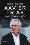 XAVIER TRIAS. EN CONCLUSIÓ | 9788411730600 | CABRÉ TRIAS, JORDI | Llibreria La Gralla | Librería online de Granollers