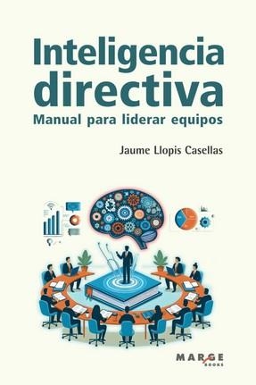INTELIGENCIA DIRECTIVA | 9788419109903 | LLOPIS CASELLAS, JAUME | Llibreria La Gralla | Librería online de Granollers