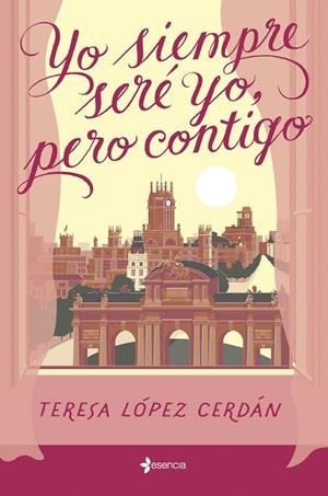 YO SIEMPRE SERÉ YO, PERO CONTIGO | 9788408285199 | LÓPEZ CERDÁN, TERESA | Llibreria La Gralla | Llibreria online de Granollers