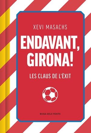 ENDAVANT, GIRONA! | 9788419756558 | MASACHS, XEVI | Llibreria La Gralla | Llibreria online de Granollers