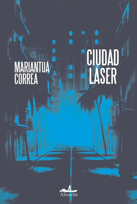 CIUDAD LÁSER | 9788412690088 | CORREA, MARIANTUÁ | Llibreria La Gralla | Librería online de Granollers