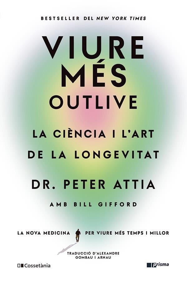 VIURE MÉS | 9788413563572 | GIFFORD, BILL / ATTIA, PETER | Llibreria La Gralla | Librería online de Granollers